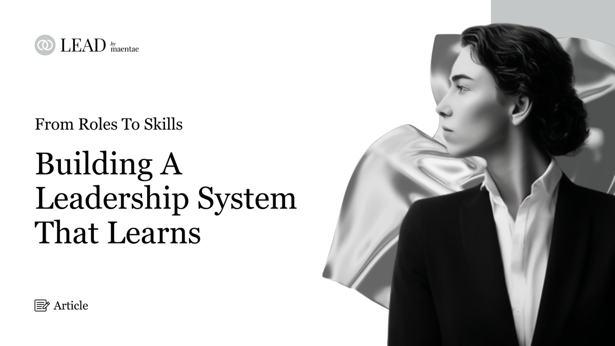From Roles To Skills: Building A Leadership System That Learns