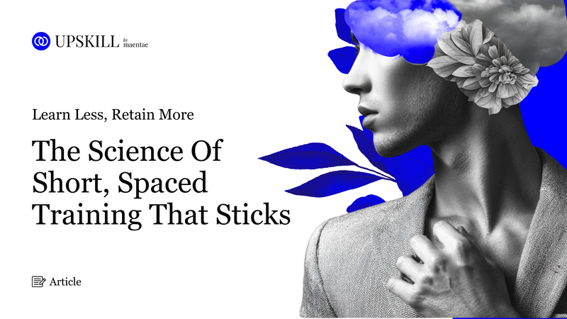 Learn Less, Retain More: The Science Of Short, Spaced Training That Sticks