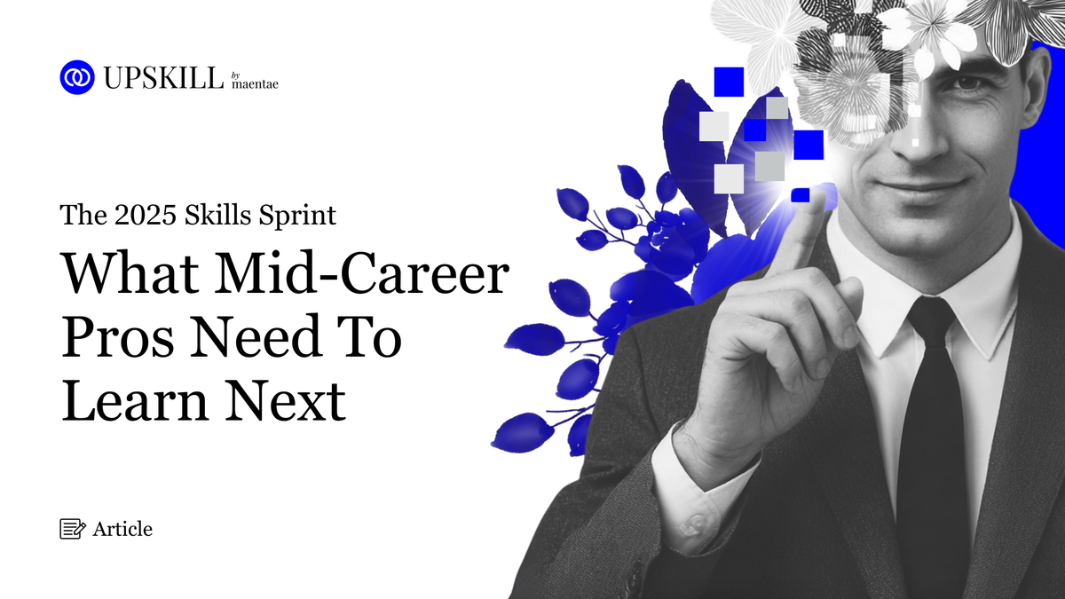 The 2025 Skills Sprint: What Mid-Career Pros Need To Learn Next